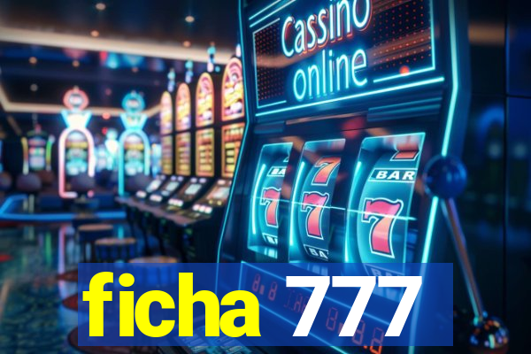 ficha 777